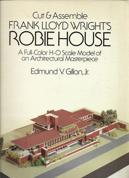 CUT & ASSEMBLE. FRANK LLOYD WRIGHT'S ROBIE HOUSE. A FULL-COLOR …