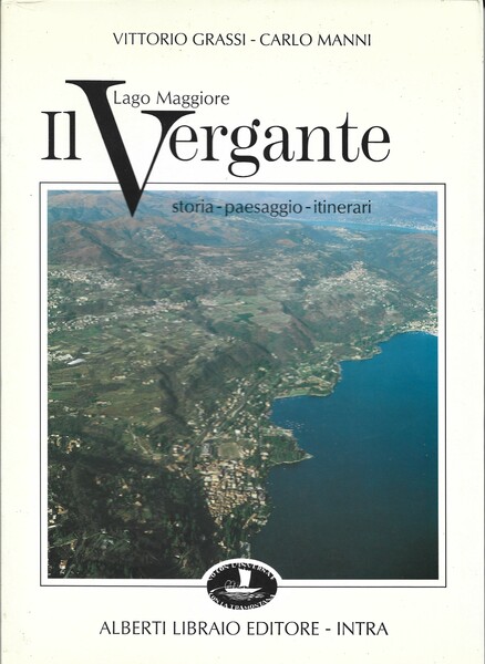 IL VERGANTE (Lago Maggiore). Storia - Paesaggio - Itinerari. con …