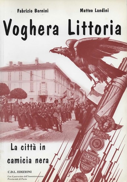 Voghera Littoria. La città in camicia nera.