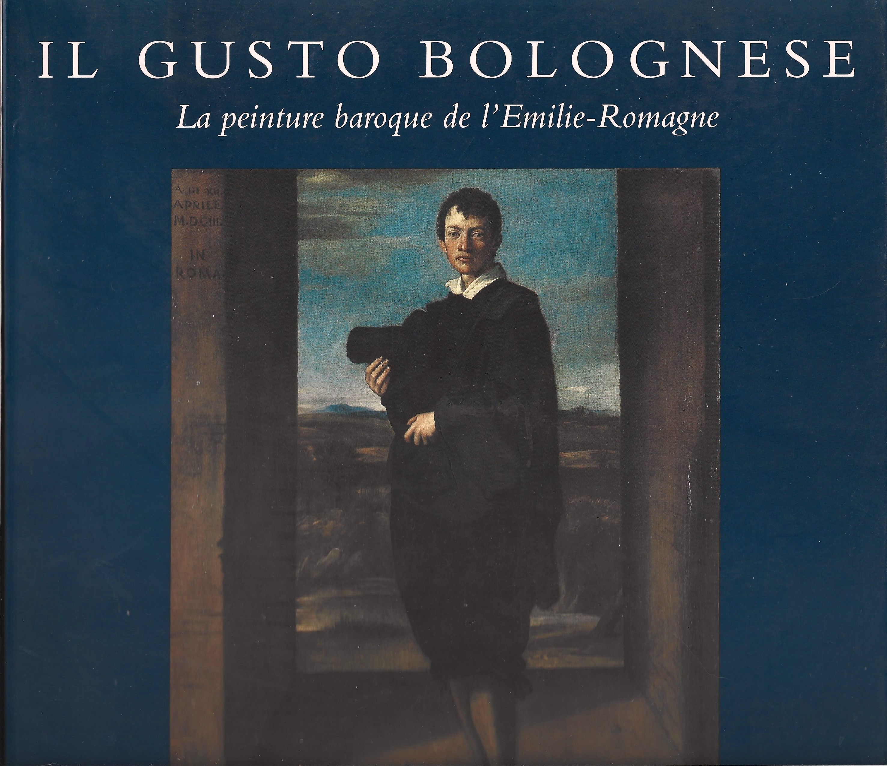 IL GUSTO BOLOGNESE. LA PEINTURE BAROQUE DE L'EMILIE-ROMAGNE.