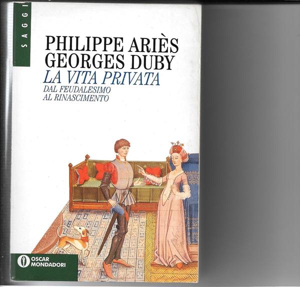 La vita privata. Dal feudalesimo al rinascimento.