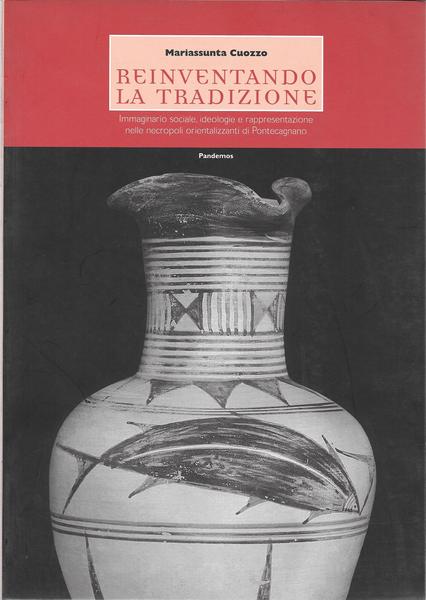 Reinventando la tradizione. Immaginario sociale, ideologie e rappresentazione nelle necropoli …