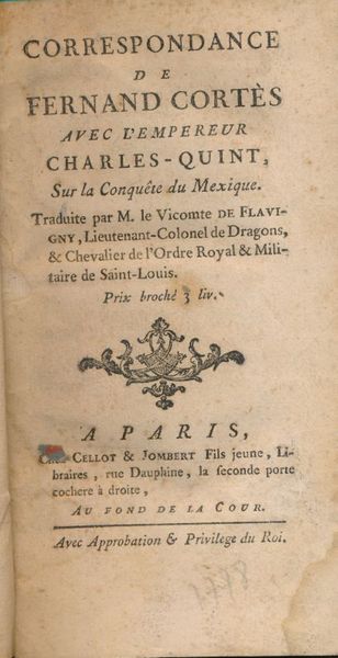 Correspondance de Fernand Cortès avec l'Empereur Charles-Quint sur la conquête …