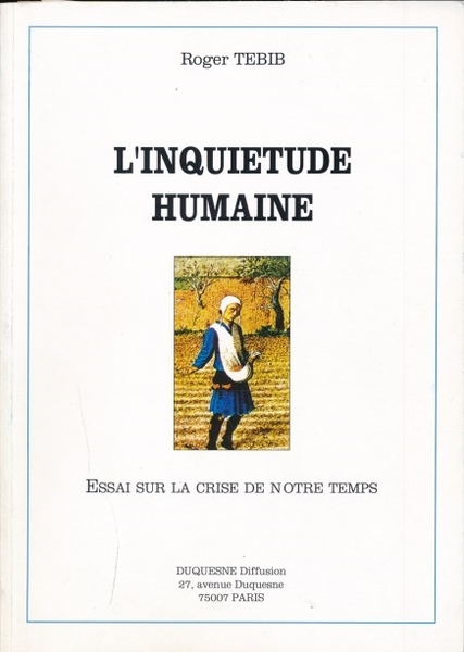 L'inquiétude humaine. Essai sur la crise de notre temps
