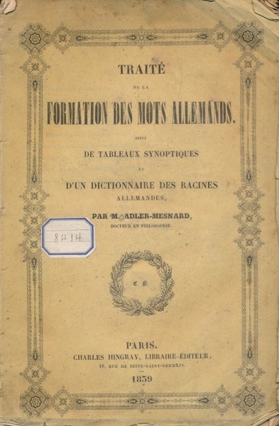 Traité de la formation des mots allemands suivi de Tableaux …