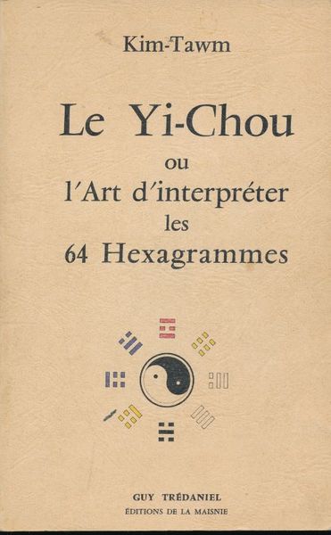 Le Yi-Chou ou l'Art d'interpréter les 64 Hexagrammes