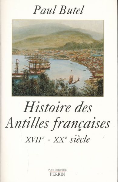 Histoire des Antilles françaises. XVIIe - XIXe siècle