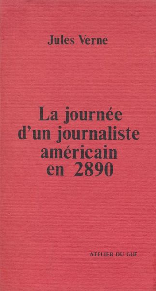 La journée d'un journaliste américain en 2890 suivi de "La …