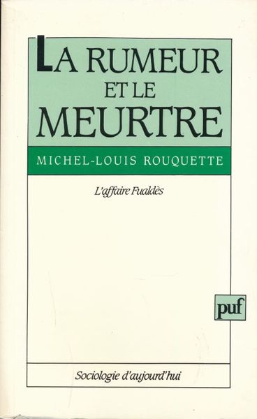 La rumeur et le meurtre. L'Affaire Fualdès