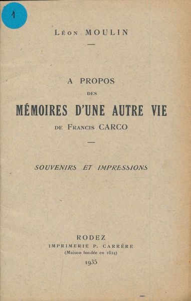 A propos des Mémoires d'une autre vie de Francis Carco. …