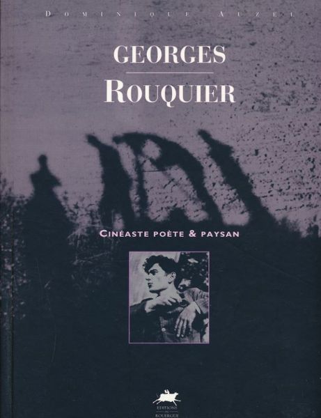 Georges Rouquier. Cinéaste poête et paysan