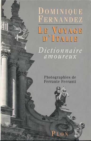 Le voyage d'Italie. Dictionnaire amoureux