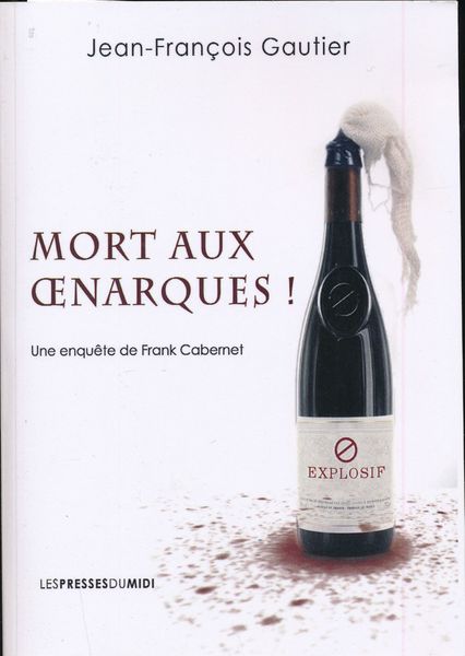 Mort aux Oenarques ! Une enquête de Frank Cabernet
