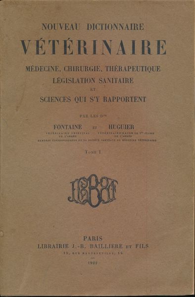 Nouveau dictionnaire vétérinaire. Médecine, chirurgie, thérapeutique, législation sanitaire et sciences …