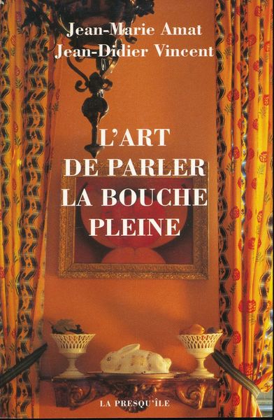 L'art de parler la bouche pleine