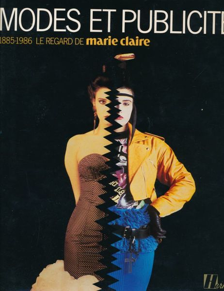 Modes et publicité. 1885 - 1986. Le regard de Marie …