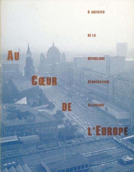 Au coeur de l'Europe. 6 artistes de la République Démocratique …