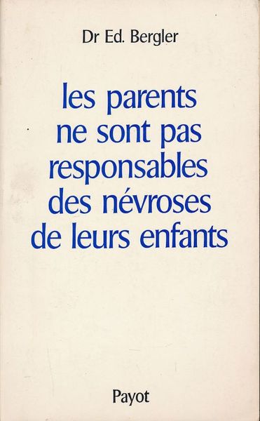 Les parents ne sont pas responsables des névroses de leurs …