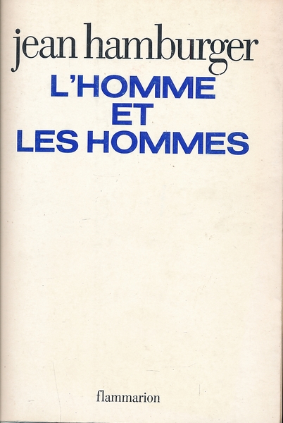 L'homme et les hommes. Essai sur l'originalité biologique de l'individu