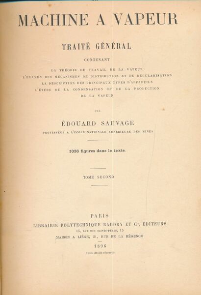 La machine à vapeur. Traité général contenant la théorie du …