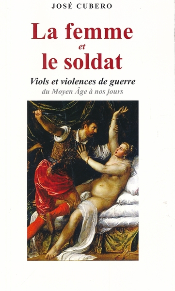 La femme et le soldat. Viols et violences de guerre …