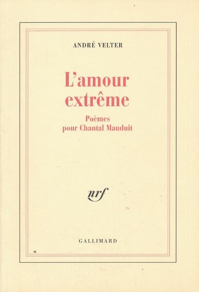 L'amour extrême. Poèmes pour Chantal Mauduit
