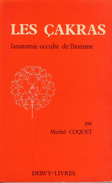 Les çakras. L'anatomie occulte de l'homme