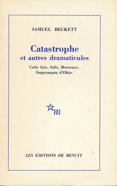 Catastrophe et autres dramaticules. Cette fois, Solo, Berceuse, Impromptu d'Ohio