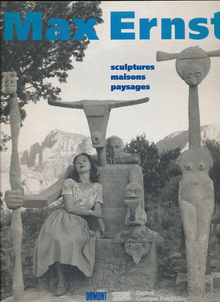 Max Ernst. Sculptures, maisons, paysages