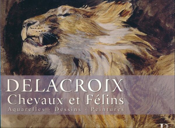 Delacroix. Chevaux et félins. Aquarelles, Dessins, Peintures