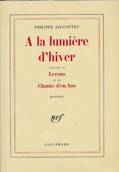 A la lumière d'hiver précédé de Leçons et de Chants …