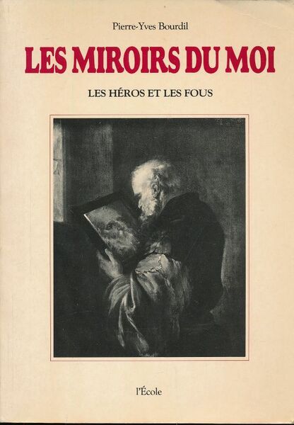 Les miroirs du moi. Les héros et les fous