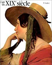 L'Art du XIXe siècle. 1780 - 1850