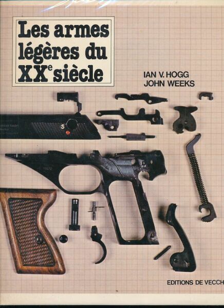 Les Armes légères du XX siècle. Encyclopédie illustrée de toutes …