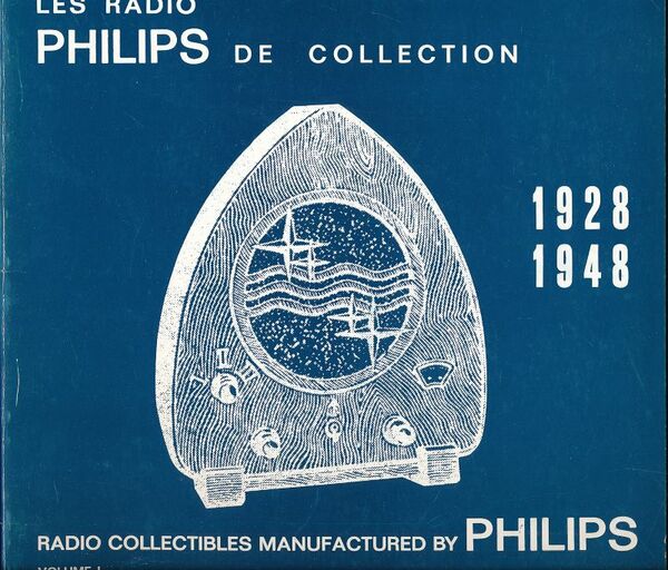 Les radios Philips de collection. 1922 - 1948. Volume 1