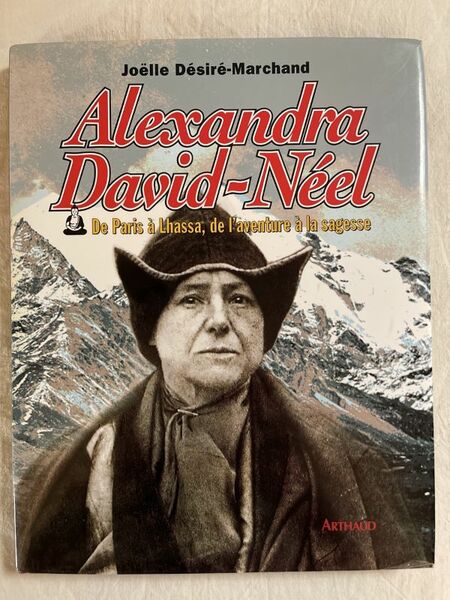 Alexandra David-Néel. De Paris à Lhassa, de l'aventure à la …