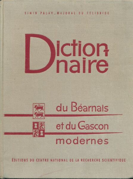 Dictionnaire du Béarnais et du Gascon modernes (Bassin Aquitain) embrassant …