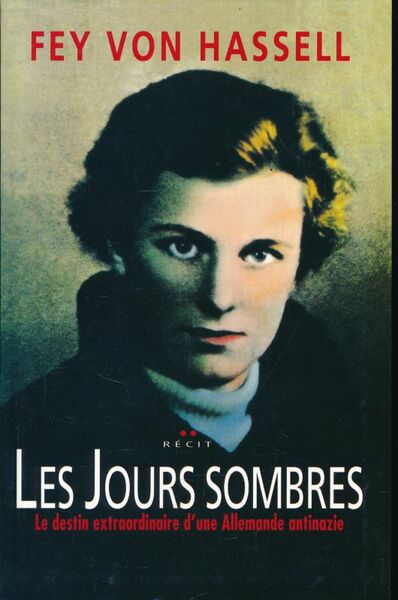 Les jours sombres. Le destin extraordinaire d'une Allemande antinazie