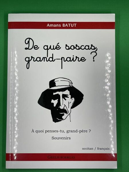 De qué soscas, grand-paire ? - A quoi penses-tu grand-père …
