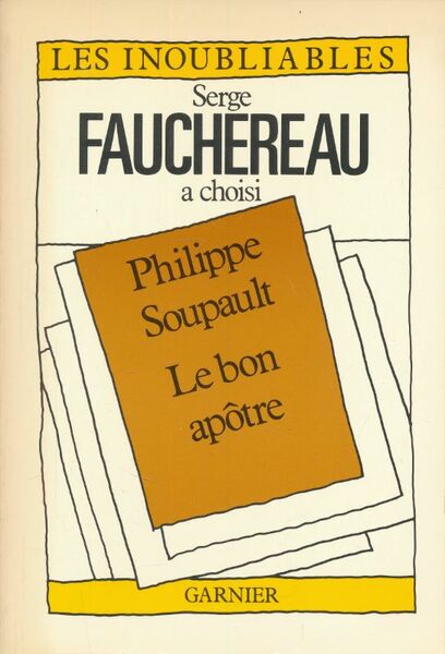 Les inoubliables. Serge Fauchereau a choisi Philippe Soupault. Le bon …