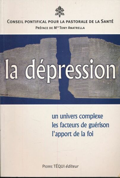 La Dépression. Un univers complexe, les facteurs de guérison, l'apport …