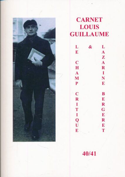 Carnet Louis Guillaume. 40-41. Le chant critique et Lazarine Bergeret