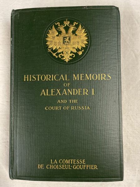 Historical memoirs of Alexander I and the court of Russia