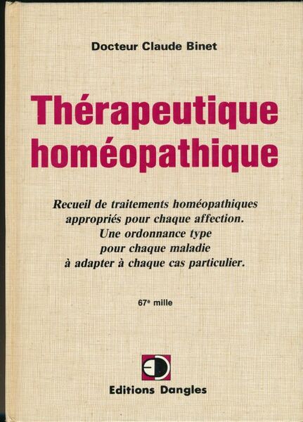 Thérapeutique homéopathique. Recueil de traitement homéopathiques appropriés pour chaque affection. …