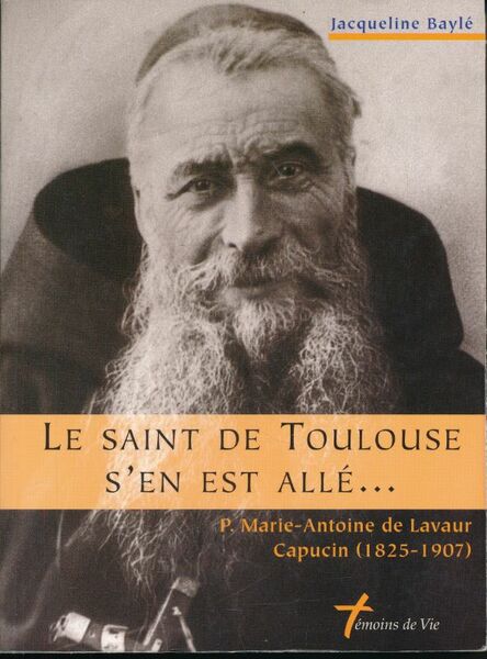 Le Saint de Toulouse s'en est allé.P. Marie Antoine de …