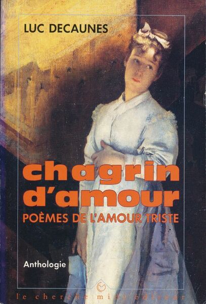 Chagrin d'amour. Poèmes de l'amour triste