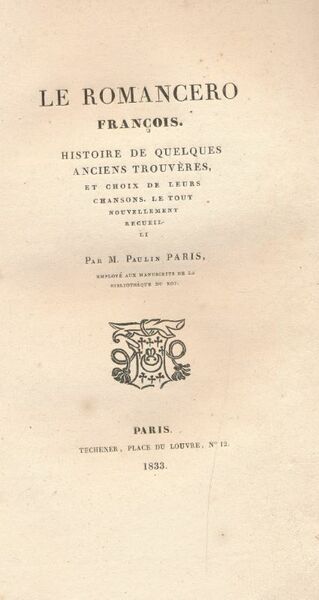Le romancero françois. Histoire de quelques anciens trouvères, et choix …