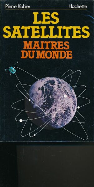 Les satellites maitres du monde