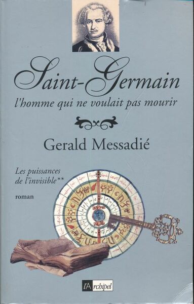 Saint-Germain l'homme qui ne voulait pas mourir. Les puissances de …