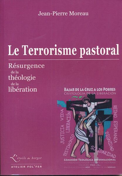 Le terrorisme pastoral. Résurgence de la théologie de la libération